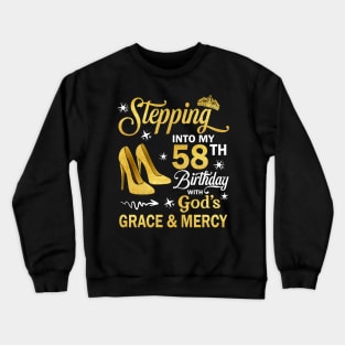 Stepping Into My 58th Birthday With God's Grace & Mercy Bday Crewneck Sweatshirt